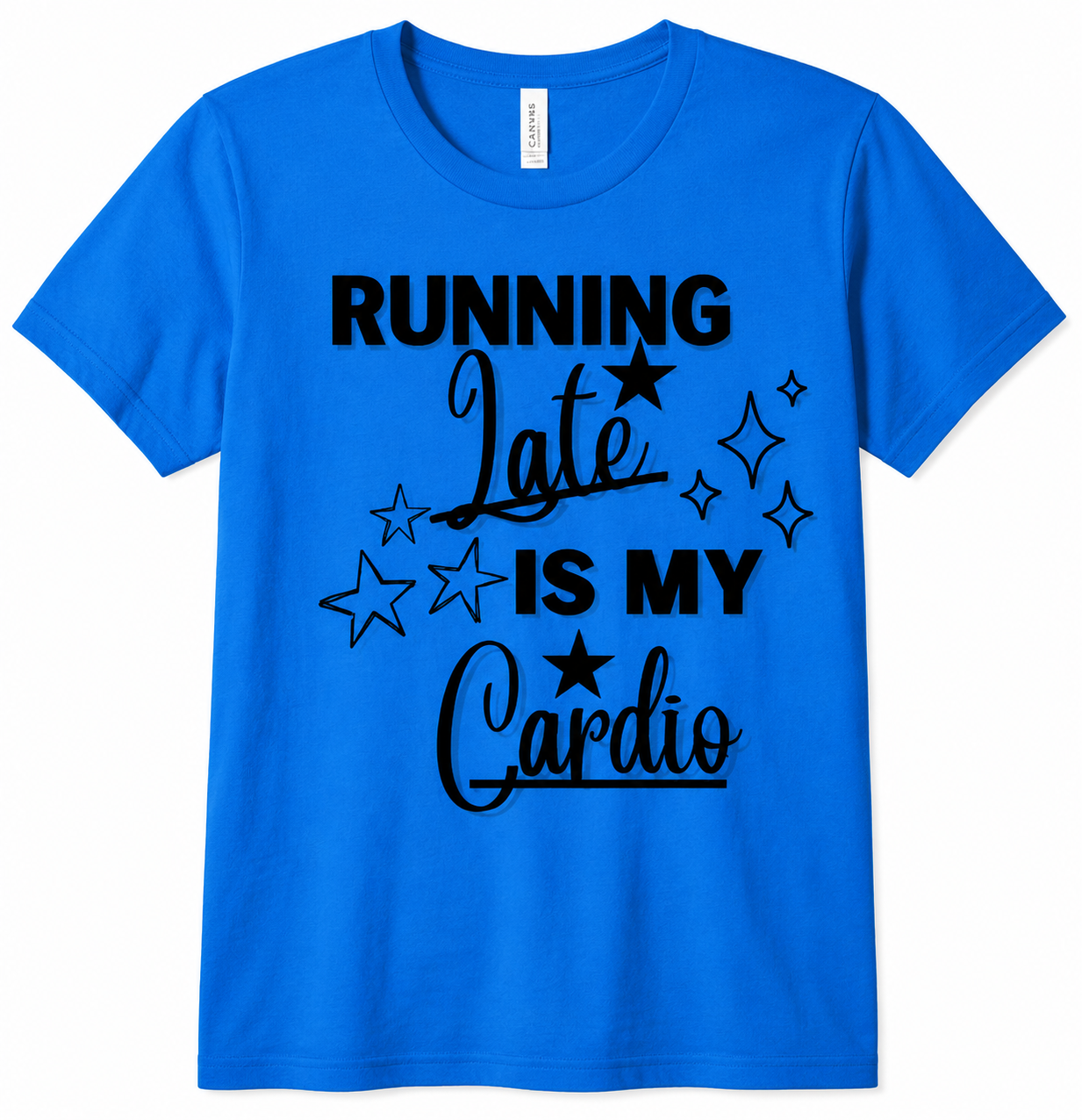 Running Late is my Cardio T-Shirt