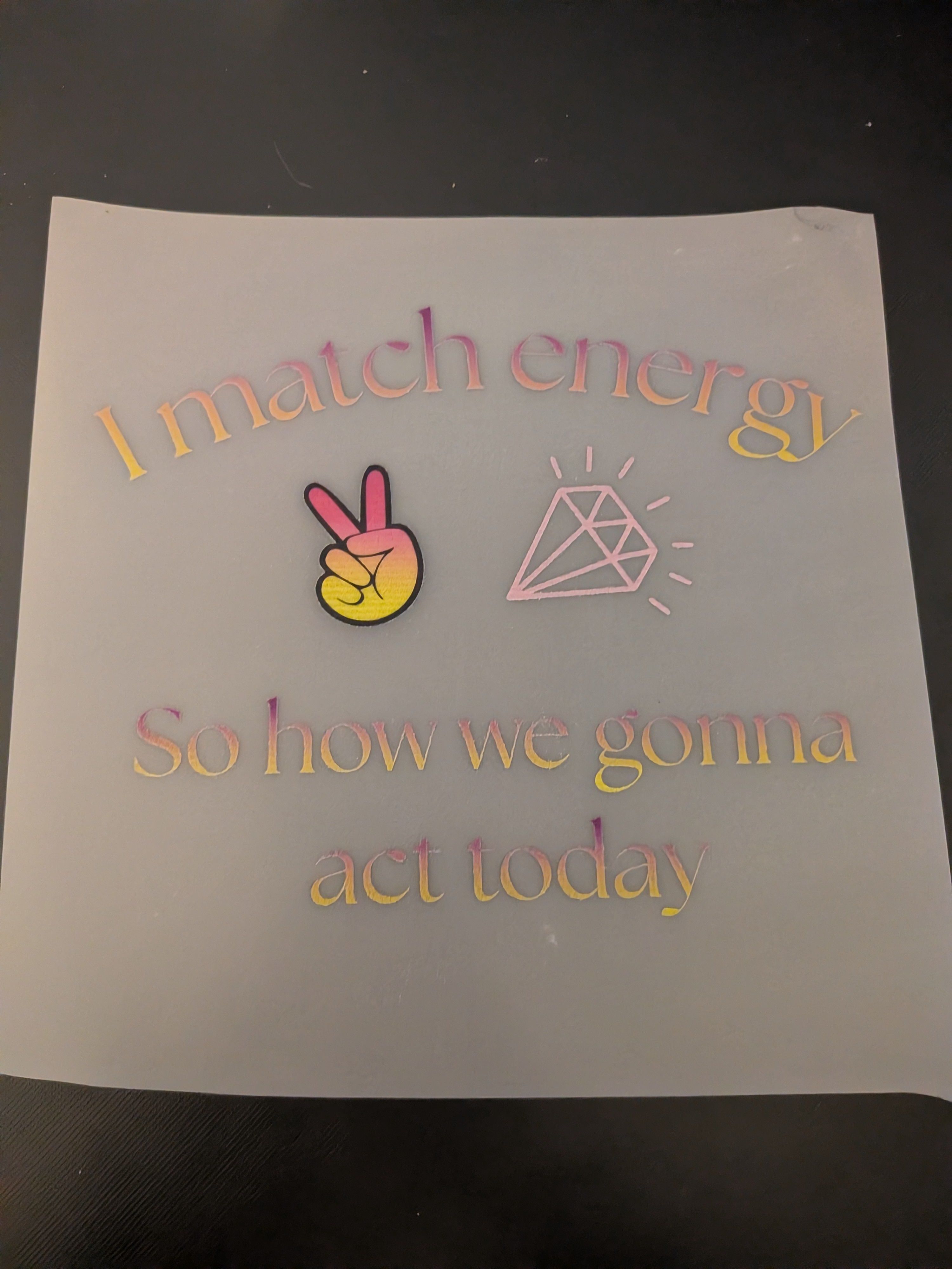 DTF Iron-on heat transfer I match energy, so how we gonna act today