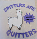 Spitters are Quitters T-Shirt