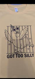 Got too silly T-shirt