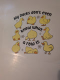 DTF Iron on design My ducks don't even know what a row is