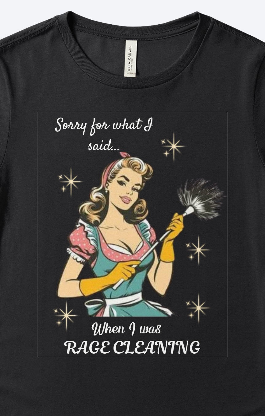 Sorry for what I said when I was rage cleaning T-Shirt 👕